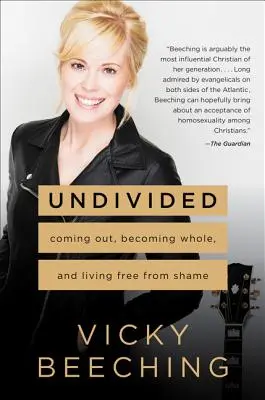 Undivided: Salir del armario, ser íntegro y vivir sin vergüenza - Undivided: Coming Out, Becoming Whole, and Living Free from Shame