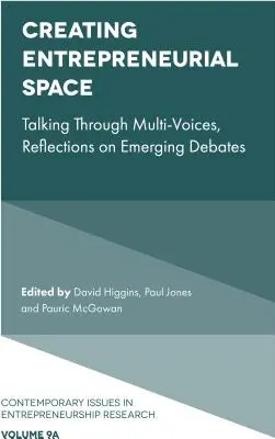 Crear un espacio empresarial: Hablar a través de múltiples voces, reflexiones sobre debates emergentes - Creating Entrepreneurial Space: Talking Through Multi-Voices, Reflections on Emerging Debates