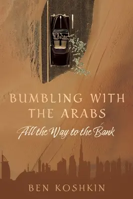 Un tropiezo con los árabes hasta el banco - Bumbling with the Arabs All the Way to the Bank