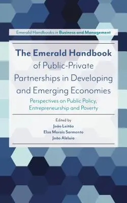 The Emerald Handbook of Public-Private Partnerships in Developing and Emerging Economies: Perspectivas sobre política pública, espíritu empresarial y pobreza - The Emerald Handbook of Public-Private Partnerships in Developing and Emerging Economies: Perspectives on Public Policy, Entrepreneurship and Poverty