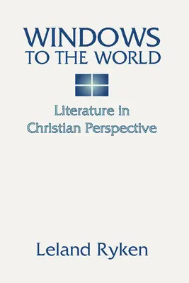 Ventanas al mundo: La literatura en perspectiva cristiana - Windows to the World: Literature in Christian Perspective: