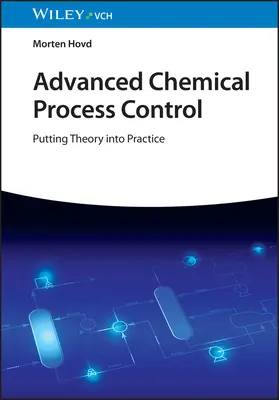 Control avanzado de procesos químicos: Puesta en práctica de la teoría - Advanced Chemical Process Control: Putting Theory Into Practice