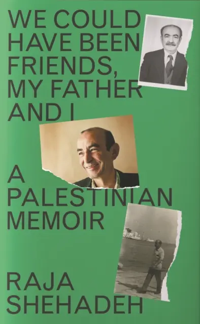 Podríamos haber sido amigos, mi padre y yo - Unas memorias palestinas - We Could Have Been Friends, My Father and I - A Palestinian Memoir