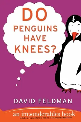 ¿Tienen rodillas los pingüinos? Un libro de Imponderables - Do Penguins Have Knees?: An Imponderables Book