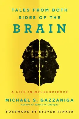 Historias de ambos lados del cerebro: Una vida en la neurociencia - Tales from Both Sides of the Brain: A Life in Neuroscience