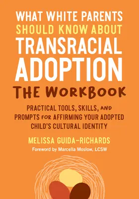 Lo que los padres blancos deben saber sobre la adopción transracial: Herramientas prácticas, habilidades y sugerencias para afirmar la cultura de su hijo adoptado. - What White Parents Should Know about Transracial Adoption--The Workbook: Practical Tools, Skills, and Prompts for Affirming Your Adopted Child's Cultu