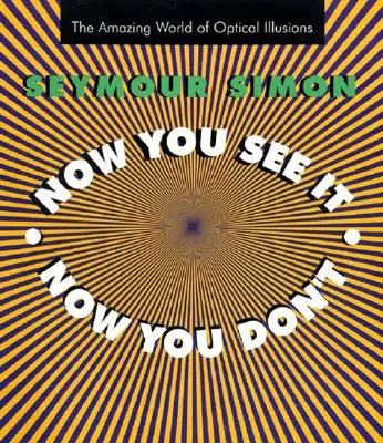 Ahora lo ves, ahora no: El asombroso mundo de las ilusiones ópticas - Now You See It, Now You Don't: The Amazing World of Optical Illusions