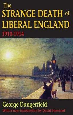 La extraña muerte de la Inglaterra liberal: 1910-1914 - The Strange Death of Liberal England: 1910-1914