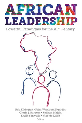 Liderazgo africano: Paradigmas poderosos para el siglo XXI - African Leadership: Powerful Paradigms for the 21st Century