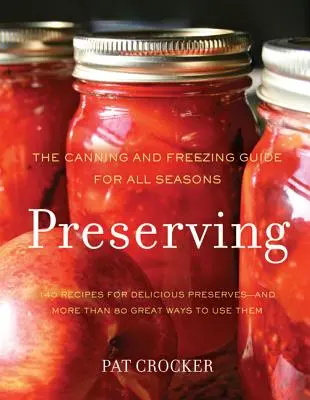 Conservas: Guía de conservas y congelación para todas las estaciones - Preserving: The Canning and Freezing Guide for All Seasons