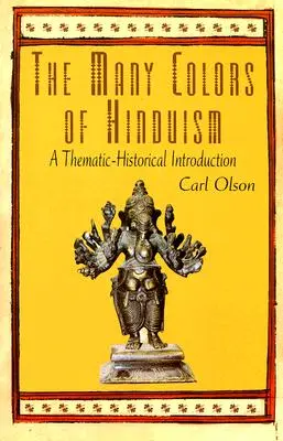 Los muchos colores del hinduismo: Una introducción histórico-temática - The Many Colors of Hinduism: A Thematic-Historical Introduction