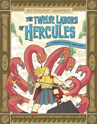 Los doce trabajos de Hércules: Un mito griego gráfico moderno - The Twelve Labors of Hercules: A Modern Graphic Greek Myth