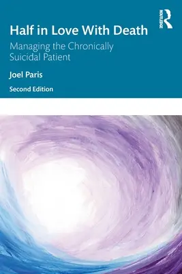 Medio enamorado de la muerte: Manejo del paciente crónicamente suicida - Half in Love with Death: Managing the Chronically Suicidal Patient