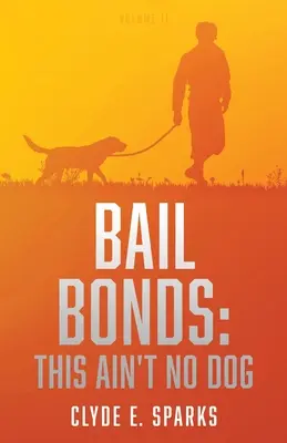 Fianzas: This Ain't No Dog: Volumen II - Bail Bonds: This Ain't No Dog: Volume II
