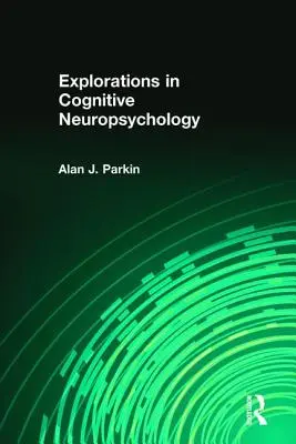 Exploraciones en neuropsicología cognitiva - Explorations in Cognitive Neuropsychology