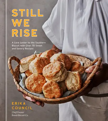 Still We Rise: Una carta de amor al bizcocho sureño con más de 70 recetas dulces y saladas - Still We Rise: A Love Letter to the Southern Biscuit with Over 70 Sweet and Savory Recipes