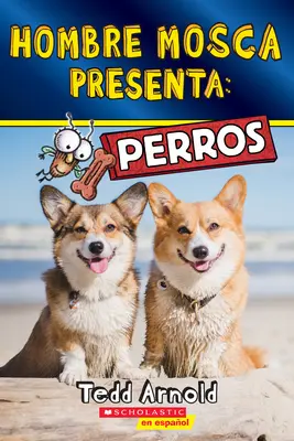 Hombre Mosca Presenta: Perros (Hombre Mosca Presenta: Perros) - Hombre Mosca Presenta: Perros (Fly Guy Presents: Dogs)