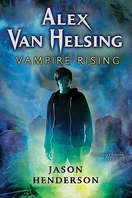 Alex Van Helsing El vampiro en alza - Alex Van Helsing: Vampire Rising