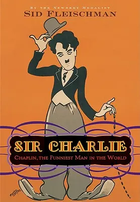 Sir Charlie: Chaplin, el hombre más divertido del mundo - Sir Charlie: Chaplin, the Funniest Man in the World