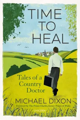 Tiempo de curar: Cuentos de un médico rural - Time to Heal: Tales of a Country Doctor