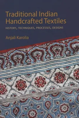 Traditional Indian Handcrafted Textile Vols I & II - History, Techniques, Processes, and Designs (Textiles tradicionales indios hechos a mano: historia, técnicas, procesos y diseños) - Traditional Indian Handcrafted Textile Vols I & II - History, Techniques, Processes, and Designs