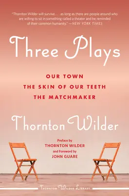 Tres obras: Nuestra ciudad, La piel de nuestros dientes y La casamentera - Three Plays: Our Town, the Skin of Our Teeth, and the Matchmaker