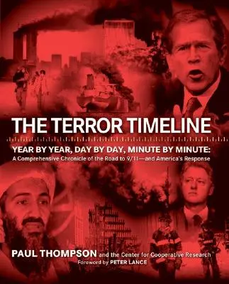 La cronología del terror: Año a año, día a día, minuto a minuto: Una crónica exhaustiva del camino hacia el 11-S - Y la respuesta de Estados Unidos - The Terror Timeline: Year by Year, Day by Day, Minute by Minute: A Comprehensive Chronicle of the Road to 9/11 - And America's Response