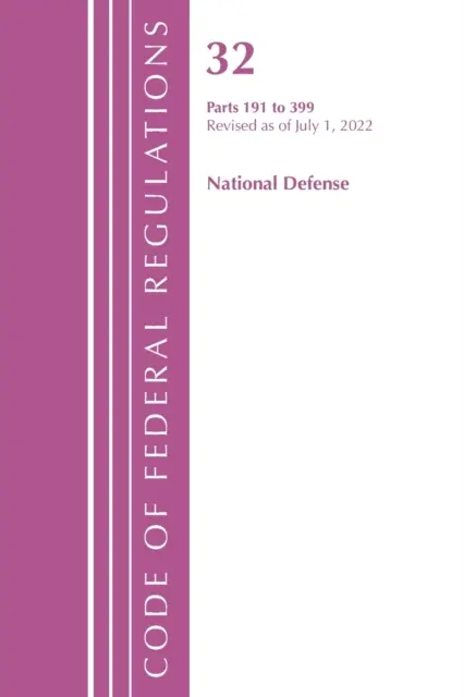 Code of Federal Regulations, Title 32 National Defense 191-399, Revisado a partir del 1 de julio de 2022 (Oficina del Registro Federal (U S )) - Code of Federal Regulations, Title 32 National Defense 191-399, Revised as of July 1, 2022 (Office of the Federal Register (U S ))