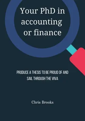 Su doctorado en contabilidad o finanzas: Elabore una tesis de la que sentirse orgulloso y supere el examen final - Your PhD in accounting or finance: Produce a thesis to be proud of and sail through the viva