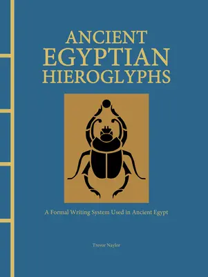 Jeroglíficos del Antiguo Egipto: Un sistema de escritura formal utilizado en el Antiguo Egipto - Ancient Egyptian Hieroglyphs: A Formal Writing System Used in Ancient Egypt