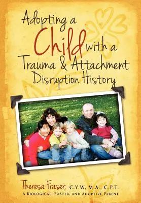 Adopting a Child with a Trauma and Attachment Disruption History: Guía práctica - Adopting a Child with a Trauma and Attachment Disruption History: A Practical Guide