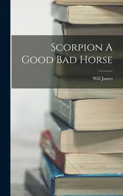 Escorpión Un Buen Caballo Malo - Scorpion A Good Bad Horse