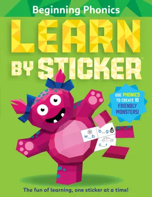 Aprende con pegatinas: fonética para principiantes: ¡Usa la fonética para crear 10 simpáticos monstruos! - Learn by Sticker: Beginning Phonics: Use Phonics to Create 10 Friendly Monsters!