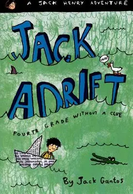 Jack a la deriva Cuarto curso sin pistas: Una aventura de Jack Henry - Jack Adrift: Fourth Grade Without a Clue: A Jack Henry Adventure