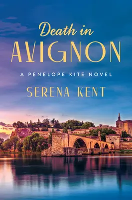 Muerte en Avignon: Una novela de Penelope Kite - Death in Avignon: A Penelope Kite Novel