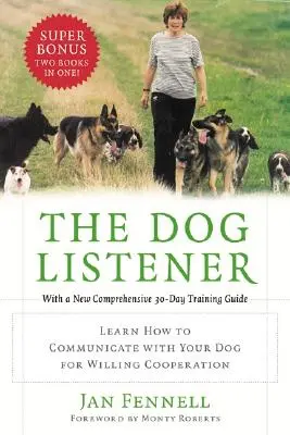 El perro que escucha: Aprenda a comunicarse con su perro para que coopere de buen grado - The Dog Listener: Learn How to Communicate with Your Dog for Willing Cooperation