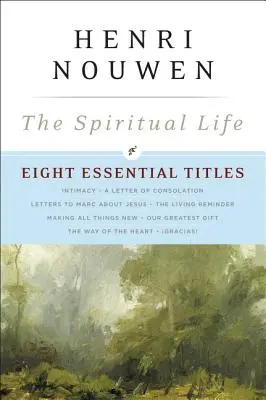 La vida espiritual: Ocho títulos esenciales de Henri Nouwen - The Spiritual Life: Eight Essential Titles by Henri Nouwen