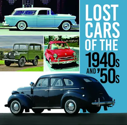 Coches perdidos de los años 40 y 50 - Lost Cars of the 1940s and '50s