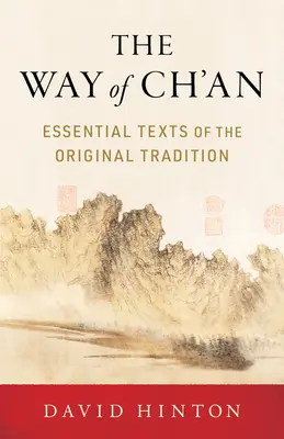 La Vía del Ch'an: Textos esenciales de la tradición original - The Way of Ch'an: Essential Texts of the Original Tradition