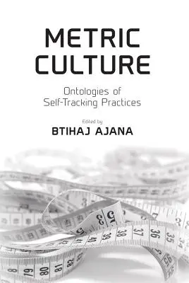Cultura métrica: Ontologías de las prácticas de autocontrol - Metric Culture: Ontologies of Self-Tracking Practices