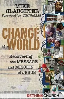 Cambia el mundo: Recuperar el mensaje y la misión de Jesús - Change the World: Recovering the Message and Mission of Jesus