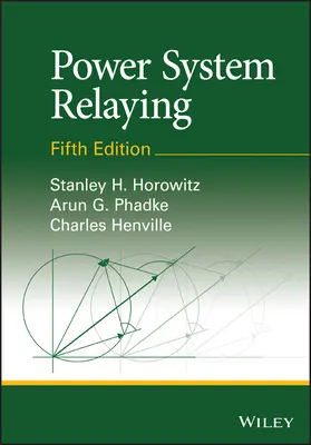 Power System Relaying (Horowitz Stanley H. (Anteriormente en American Electric Power Corporation Ohio)) - Power System Relaying (Horowitz Stanley H. (Formerly with American Electric Power Corporation Ohio))