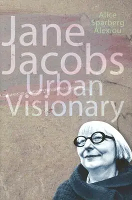 Jane Jacobs - Visionaria urbana - Jane Jacobs - Urban Visionary