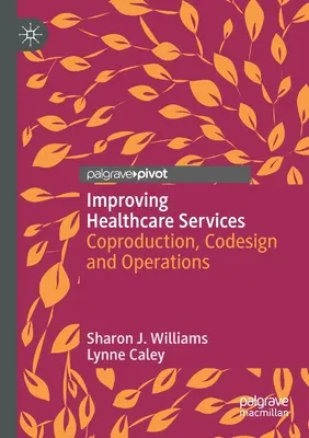 Mejorar los servicios sanitarios: Coproducción, codiseño y operaciones - Improving Healthcare Services: Coproduction, Codesign and Operations