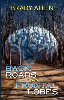 Carreteras secundarias y lóbulos frontales - Back Roads & Frontal Lobes