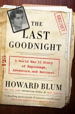 La última buena noche: Una historia de espionaje, aventura y traición en la Segunda Guerra Mundial - The Last Goodnight: A World War II Story of Espionage, Adventure, and Betrayal