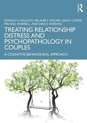 Tratamiento del malestar y la psicopatología en las relaciones de pareja: Un enfoque cognitivo-conductual - Treating Relationship Distress and Psychopathology in Couples: A Cognitive-Behavioural Approach