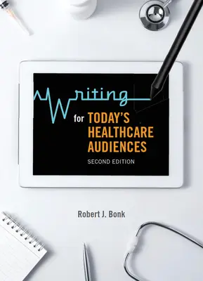 Cómo escribir para el público sanitario actual - Segunda edición - Writing for Today's Healthcare Audiences - Second Edition