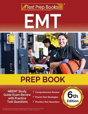 EMT Prep Book: NREMT Study Guide Exam Review with Practice Test Questions [6ª Edición]. - EMT Prep Book: NREMT Study Guide Exam Review with Practice Test Questions [6th Edition]