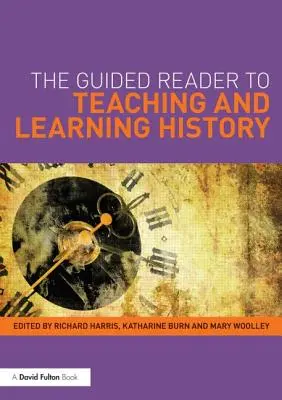 El libro de referencia para la enseñanza y el aprendizaje de la Historia - The Guided Reader to Teaching and Learning History